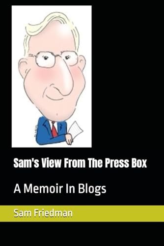 Sam's View From The Press Box: A Memoir In Blogs von Sam's View From The Press Box Publishing