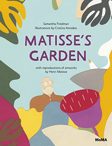 Matisse's Garden: With Reproductions of Artworks by Henri Matisse