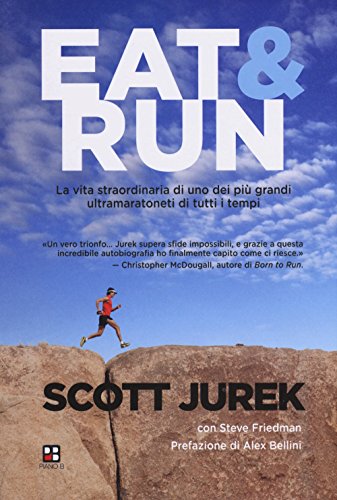 Eat & Run. La vita straordinaria di uno dei più grandi ultramaratoneti di tutti i tempi (Disport) von Piano B