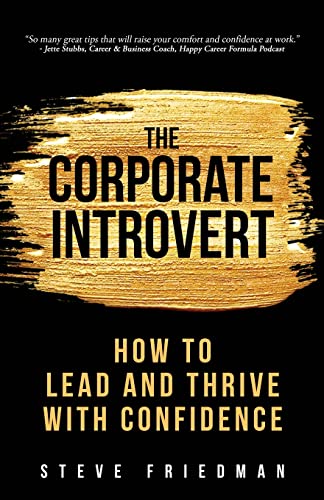 The Corporate Introvert: How to Lead and Thrive with Confidence von Peavine Press, LLC