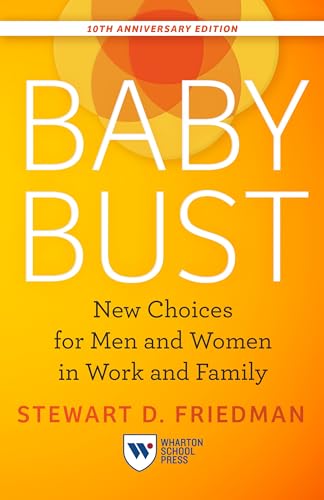 Baby Bust: New Choices for Men and Women in Work and Family von Wharton Digital Press