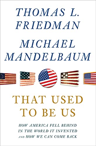 That Used to Be Us: How America Fell Behind in the World It Invented and How We Can Come Back