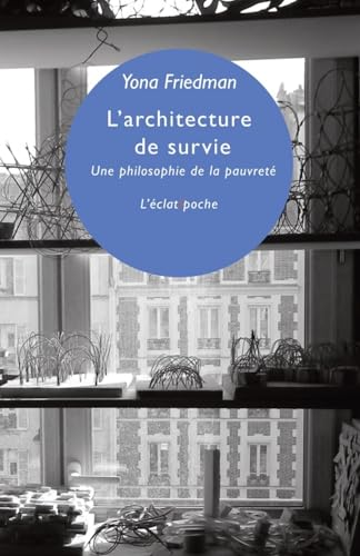 L'ARCHITECTURE DE SURVIE: Une philosophie de la pauvreté von ECLAT