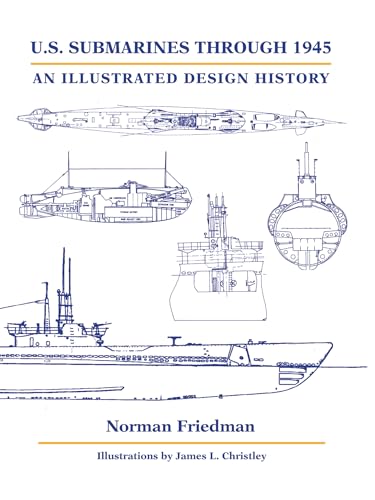 U.S. Submarines Through 1945: An Illustrated Design History von Naval Institute Press