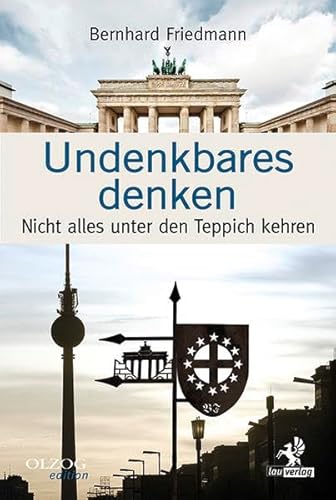 Undenkbares Denken: Nicht alles unter den Teppich kehren