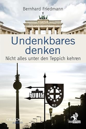 Undenkbares Denken: Nicht alles unter den Teppich kehren