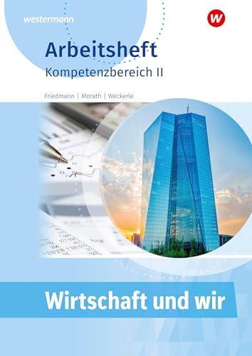 Wirtschaft und Wir: Kompetenzbereich II Arbeitsheft