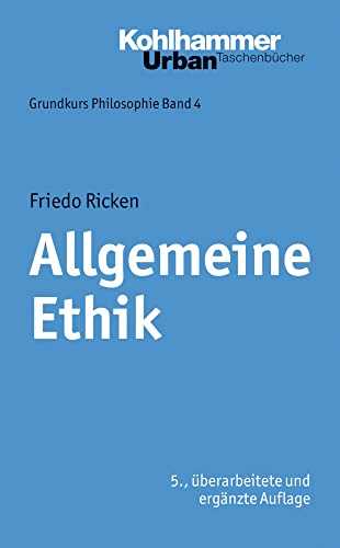 Allgemeine Ethik (Grundkurs Philosophie, 4, Band 4) von Kohlhammer
