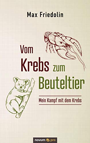 Vom Krebs zum Beuteltier: Mein Kampf mit dem Krebs