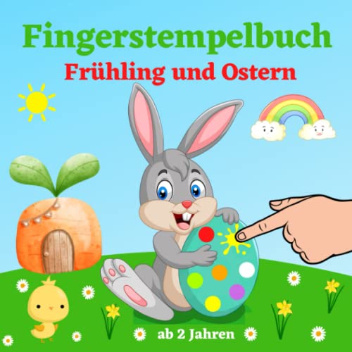 Fingerstempelbuch Ostern und Frühling ab 2 Jahren: 40 Süße Motive Zum Kreativen Kritzeln, Malen und Basteln | Fingerstempeln für Kinder ab 2 | Fingerfarben Stempelbuch für Jungen und Mädchen