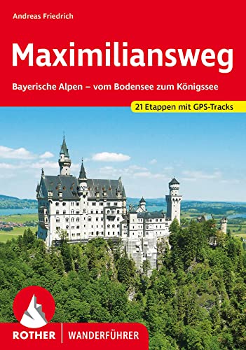 Maximiliansweg: Bayerische Alpen - vom Bodensee zum Königssee. 21 Etappen. Mit GPS-Tracks (Rother Wanderführer) von Bergverlag Rother
