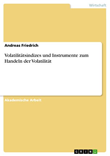 Volatilitätsindizes und Instrumente zum Handeln der Volatilität von GRIN Verlag