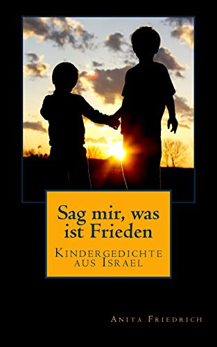 Sag mir, was ist Frieden: Kindergedichte aus Israel