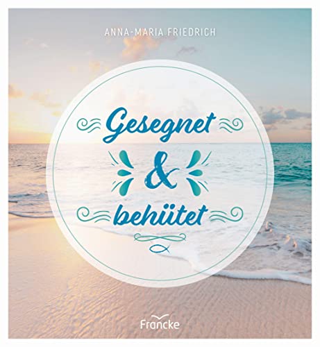 Gesegnet und behütet Gesegnet und behütet