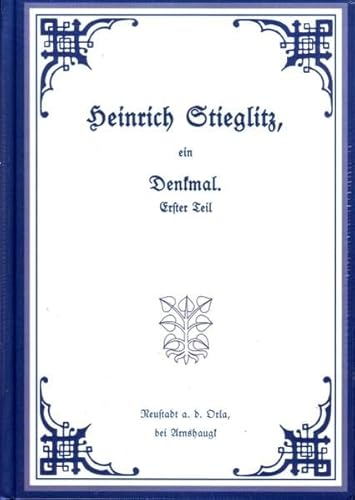 Heinrich Stieglitz, ein Denkmal. Erster Teil: Biographie und Exkurse
