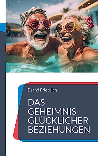 Das Geheimnis glücklicher Beziehungen von Books on Demand