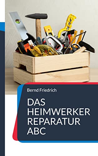 Das Heimwerker Reparatur ABC: Selbst reparieren und Geld sparen