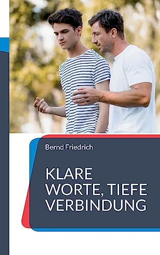Klare Worte, tiefe Verbindung: Ein Leitfaden für effektive Eltern-Kind-Kommunikation Klare Worte, tiefe Verbindung: Ein Leitfaden für effektive Eltern-Kind-Kommunikation von Books on Demand
