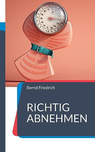 Richtig Abnehmen: Alles, was Sie zum Abnehmen wissen müssen