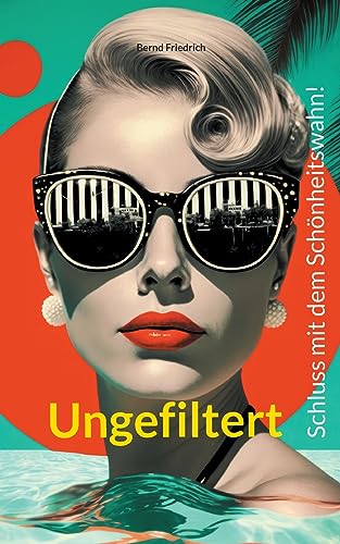 Ungefiltert: Schluss mit dem Schönheitswahn!
