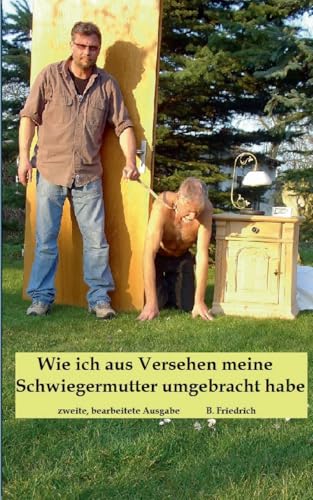Wie ich aus Versehen meine Schwiegermutter umgebracht habe von BoD – Books on Demand