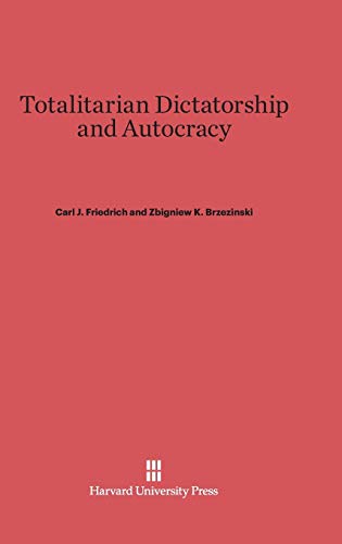 Totalitarian Dictatorship and Autocracy: Second Edition, Revised by Carl J. Friedrich