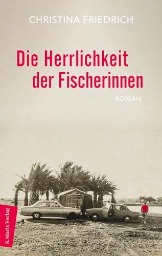 Die Herrlichkeit der Fischerinnen: Roman | Eine bewegende Geschichte über verwundbare Liebe, Grenzen und Trauma