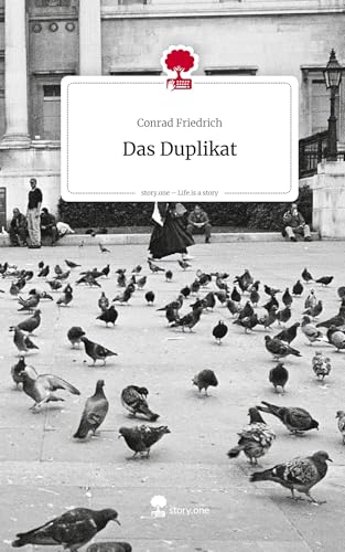 Das Duplikat. Life is a Story - story.one von story.one publishing