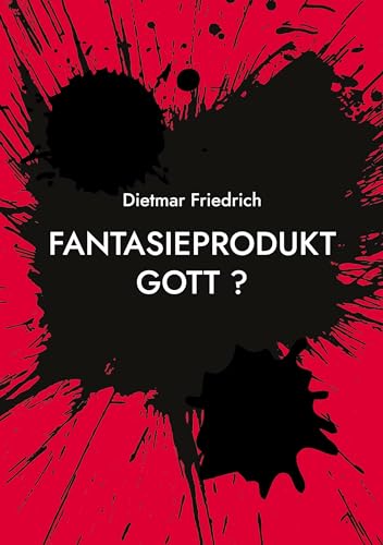 Fantasieprodukt Gott ?: Der Blitz der Erkenntnis