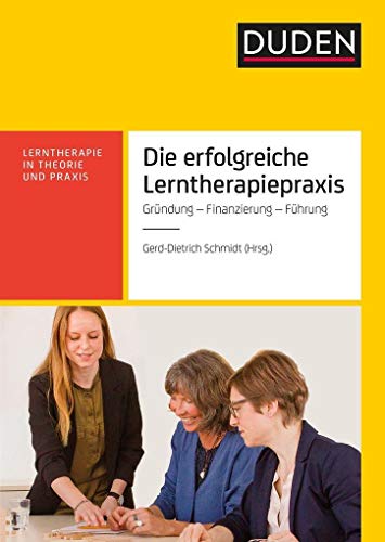 Die erfolgreiche Lerntherapiepraxis: Gründung - Finanzierung - Organisation von Bibliograph. Instit. GmbH