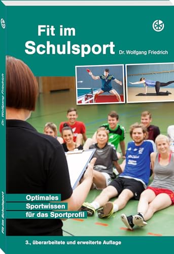 Fit im Schulsport: Optimales Sportwissen für das Sportprofil Fit im Schulsport: Optimales Sportwissen für das Sportprofil