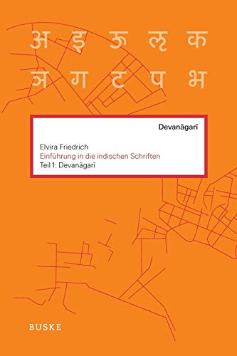 Einführung in die indischen Schriften. Teil 1: Devanagari