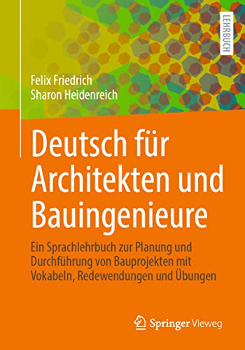 Deutsch für Architekten und Bauingenieure: Ein Sprachlehrbuch zur Planung und Durchführung von Bauprojekten mit Vokabeln, Redewendungen und Übungen von Springer