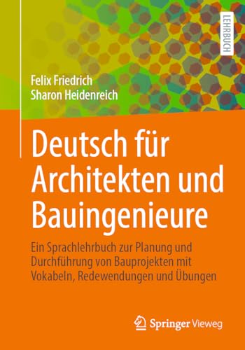 Deutsch für Architekten und Bauingenieure: Ein Sprachlehrbuch zur Planung und Durchführung von Bauprojekten mit Vokabeln, Redewendungen und Übungen