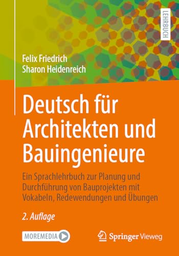 Deutsch für Architekten und Bauingenieure: Ein Sprachlehrbuch zur Planung und Durchführung von Bauprojekten mit Vokabeln, Redewendungen und Übungen Deutsch für Architekten und Bauingenieure: Ein Sprachlehrbuch zur Planung und Durchführung von Bauprojekten mit Vokabeln, Redewendungen und Übungen von Springer Vieweg