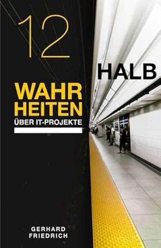 12 Halbwahrheiten über IT-Projekte: Was zwischen Erfolg und Misserfolg von IT-Projekten wirklich entscheidet