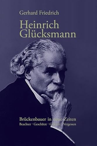 Heinrich Glücksmann: Brückenbauer in neue Zeiten: Beachtet. Geschätzt. Gefeiert. Vergessen (Edition pen)