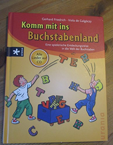 Komm mit ins Buchstabenland: Eine Entdeckungsreise in die Welt der Buchstaben