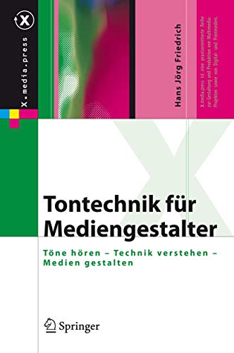 Tontechnik für Mediengestalter: Töne hören - Technik verstehen - Medien gestalten (X.media.press)