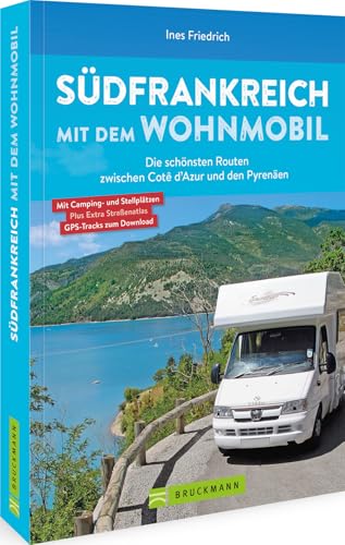 Wohnmobilführer – Südfrankreich mit dem Wohnmobil: Entdecken Sie im Camper Paradies Südfrankreich die schönsten Routen zwischen Cotê d’Azur & den Pyrenäen, inkl. Traumregion Provence. Wohnmobilführer – Südfrankreich mit dem Wohnmobil: Entdecken Sie im Camper Paradies Südfrankreich die schönsten Routen zwischen Cotê d’Azur & den Pyrenäen, inkl. Traumregion Provence.