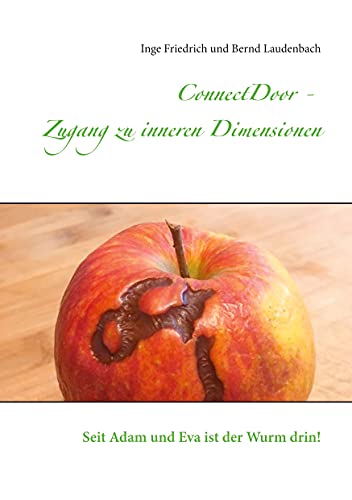 ConnectDoor - Zugang zu inneren Dimensionen: Seit Adam und Eva ist der Wurm drin! von Books on Demand GmbH