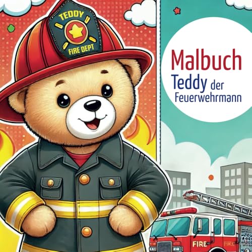 Malbuch: Teddy der Feuerwehrmann von Independently published