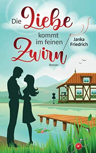 Die Liebe kommt im feinen Zwirn: Roman (Liebe-am-See, Band 1) von Independently published