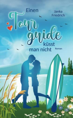 Einen Tourguide küsst man nicht: Roman (Liebe-am-See, Band 3) von Independently published