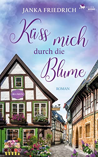 Küss mich durch die Blume von FeuerWerke Verlag