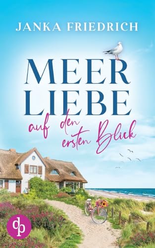 Meer Liebe auf den ersten Blick: Ostseeroman von dp DIGITAL PUBLISHERS GmbH