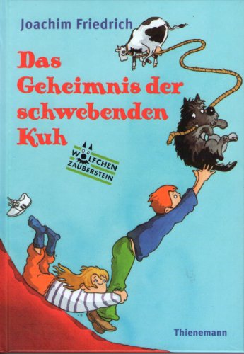 Das Geheimnis der schwebenden Kuh (Wölfchen Zauberstein)
