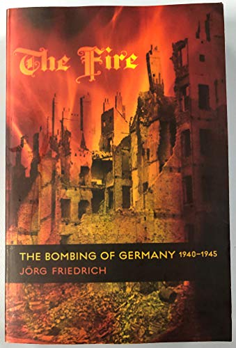 The Fire: The Bombing of Germany, 1940-1945 von Columbia University Press