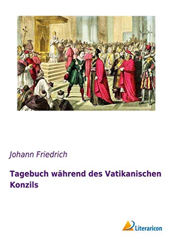 Tagebuch während des Vatikanischen Konzils (German Edition) von Literaricon Verlag