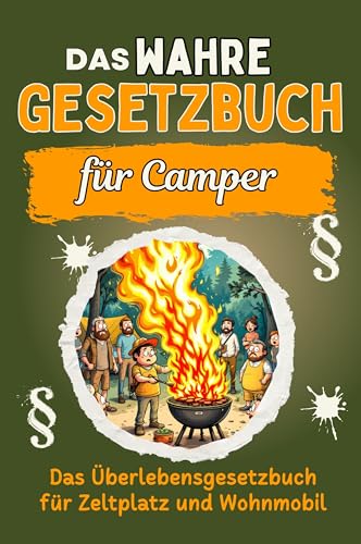 Das wahre Gesetzbuch fürs Camping-Abenteuer: Das Überlebensgesetzbuch für Zeltplatz und Wohnmobil. Genial lustiges Humorbuch - Das perfekte Geschenk für Weihnachten und Geburtstag von FlipFlop